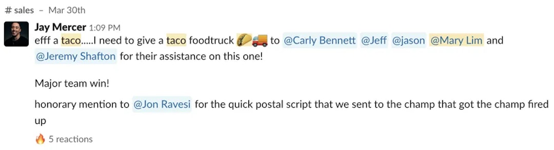 Slack feedback that reads 'efff a taco....l need to give a taco foodtruck Do to @Carly Bennett @Jeff @jason @Mary Lim and @Jeremy Shafton for their assistance on this one! Major team win!'