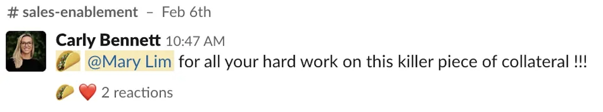 Slack feeedback that reads 'taco emoji @Mary Lim for all your hard work on this killer piece of collateral'